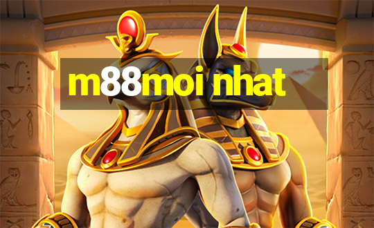 m88moi nhat