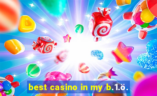 best casino in my b.1.ö.