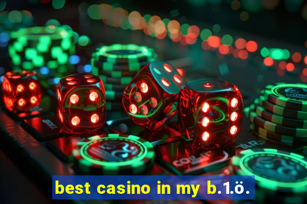 best casino in my b.1.ö.