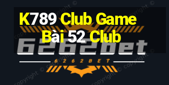 K789 Club Game Bài 52 Club