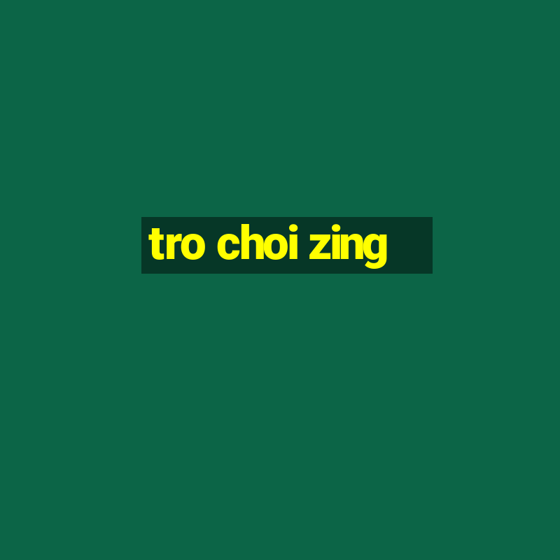 tro choi zing