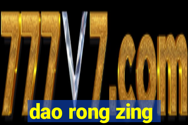 dao rong zing