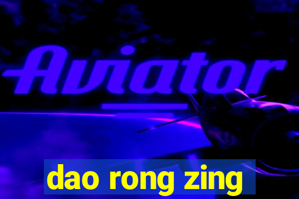 dao rong zing