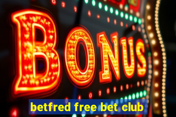 betfred free bet club