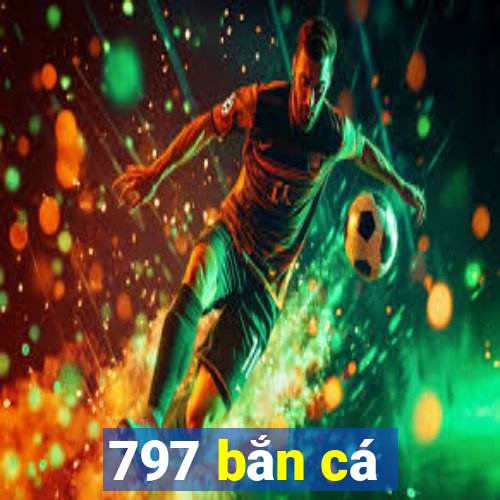 797 bắn cá