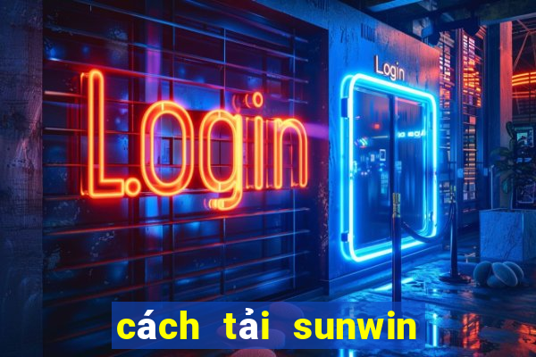 cách tải sunwin cho ios