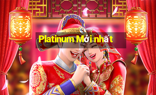 Platinum Mới nhất