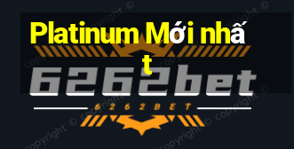 Platinum Mới nhất