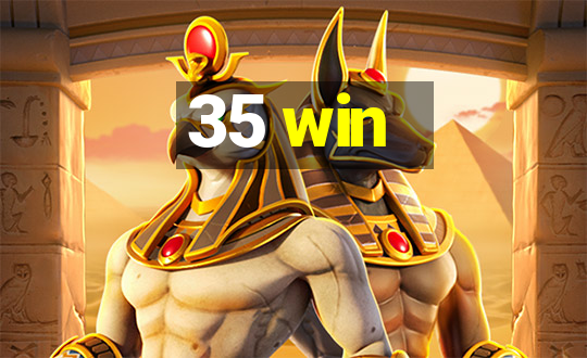 35 win