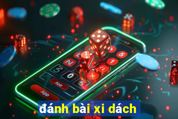 đánh bài xi dách