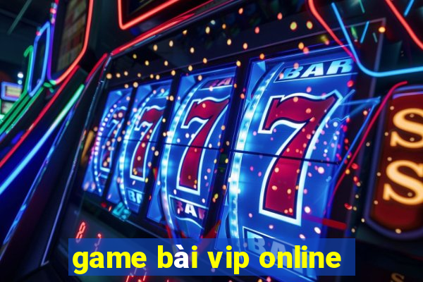 game bài vip online