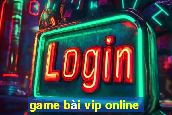 game bài vip online