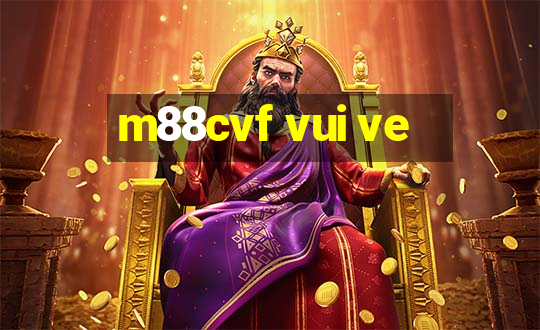 m88cvf vui ve