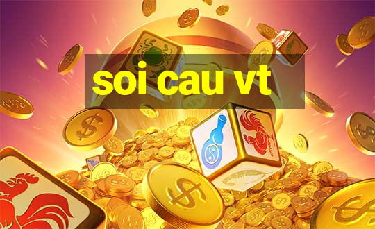 soi cau vt