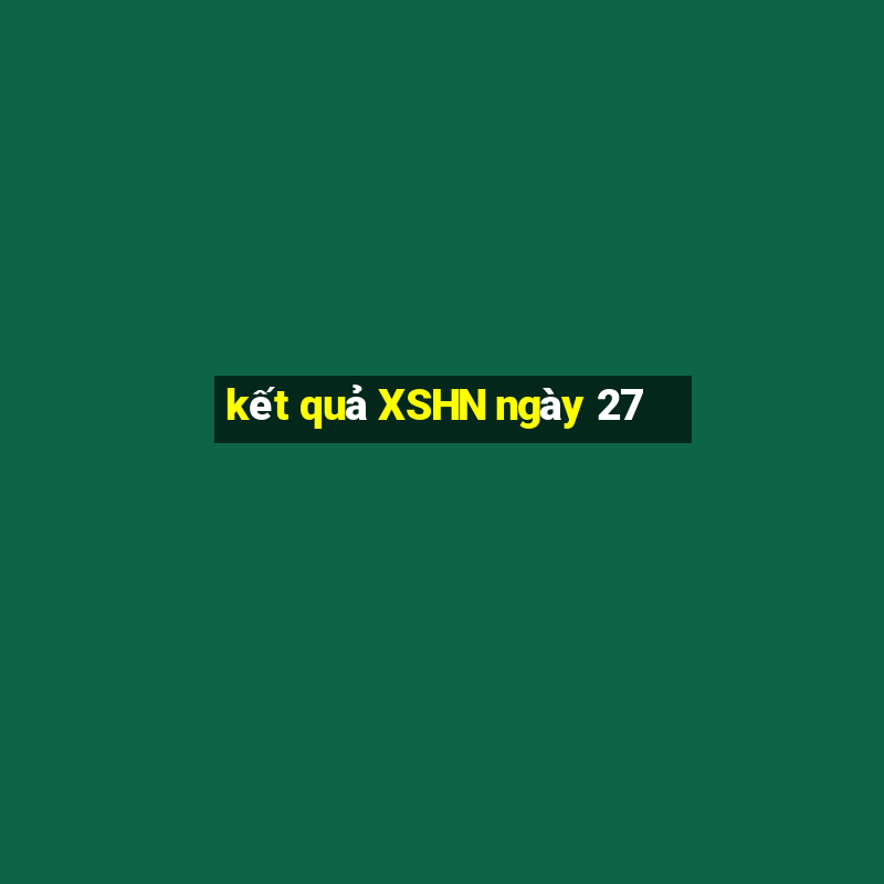 kết quả XSHN ngày 27