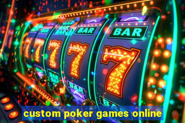 custom poker games online