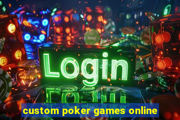 custom poker games online