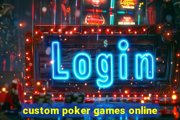 custom poker games online