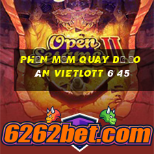 phần mềm quay dự đoán vietlott 6 45