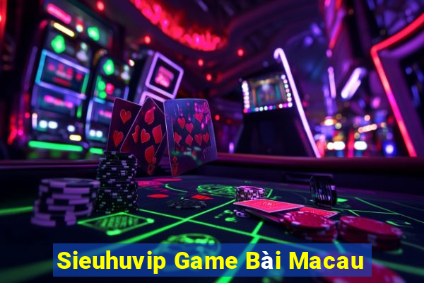 Sieuhuvip Game Bài Macau