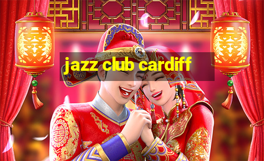 jazz club cardiff