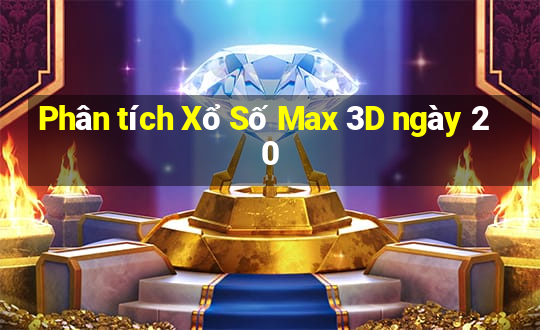 Phân tích Xổ Số Max 3D ngày 20