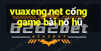 vuaxeng.net cổng game bài nổ hũ