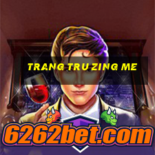 trang tru zing me