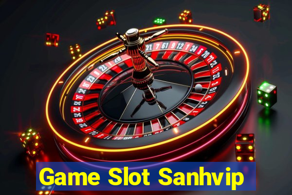 Game Slot Sanhvip