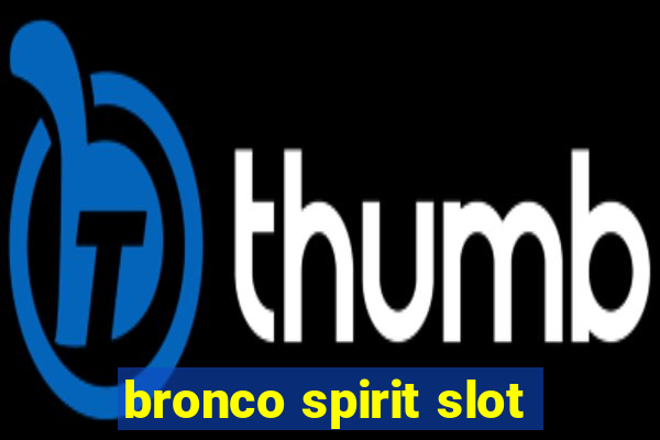 bronco spirit slot