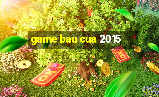 game bau cua 2015