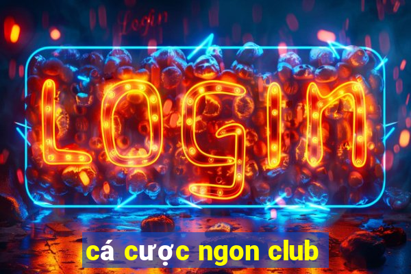 cá cược ngon club