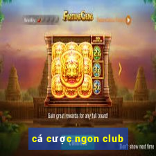 cá cược ngon club