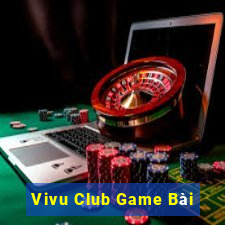 Vivu Club Game Bài