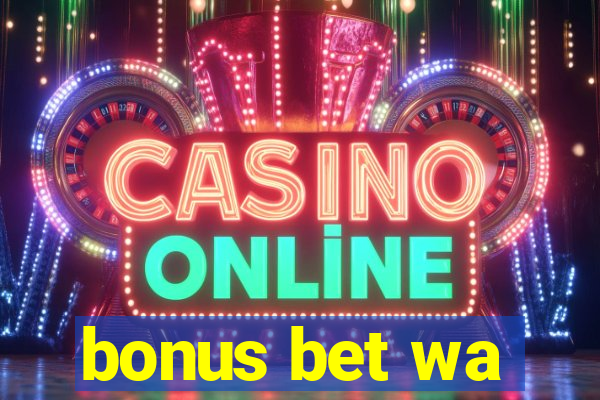 bonus bet wa