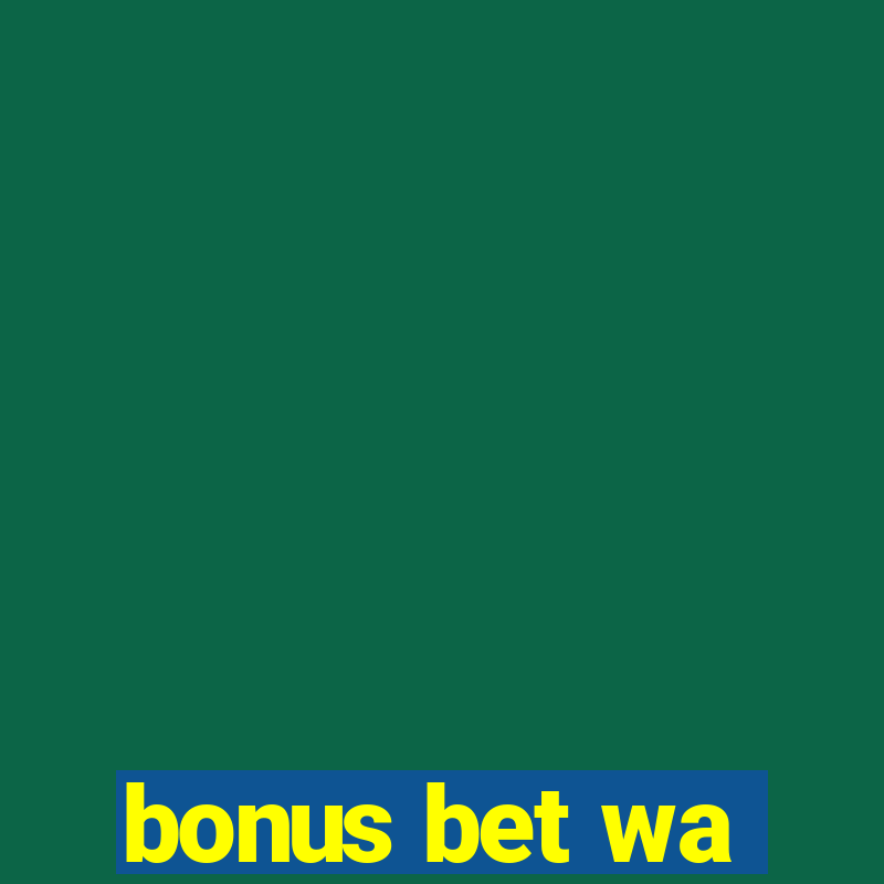 bonus bet wa