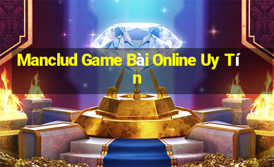 Manclud Game Bài Online Uy Tín