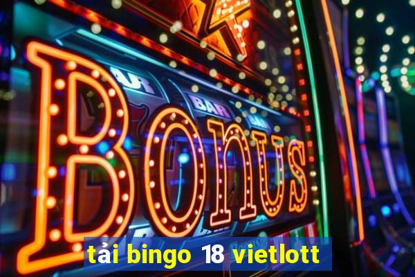 tải bingo 18 vietlott