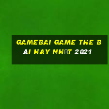 Gamebai Game The Bài Hay Nhất 2021