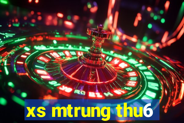 xs mtrung thu6