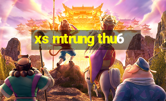 xs mtrung thu6