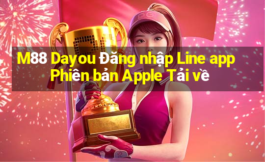 M88 Dayou Đăng nhập Line app Phiên bản Apple Tải về