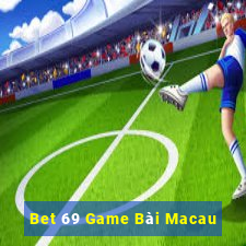 Bet 69 Game Bài Macau