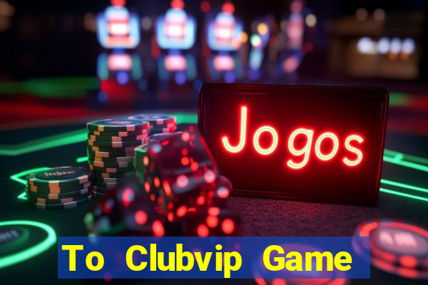 To Clubvip Game Bài 789