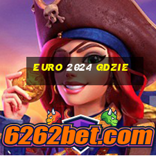 euro 2024 gdzie