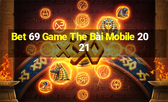 Bet 69 Game The Bài Mobile 2021