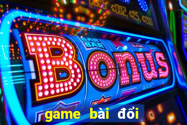 game bài đổi thưởng ttct