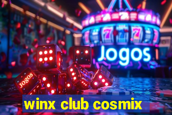 winx club cosmix