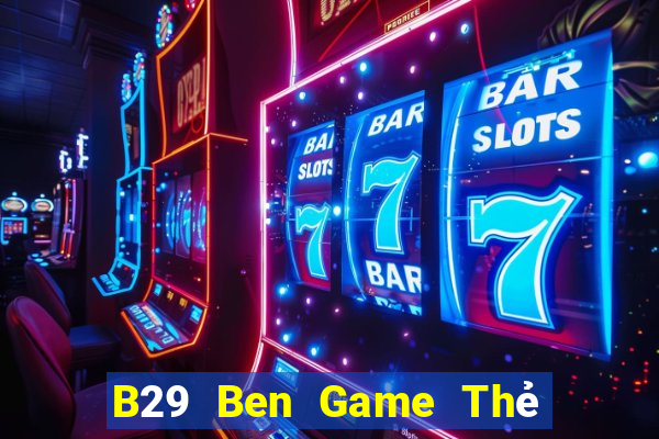 B29 Ben Game Thẻ Bài Eloras