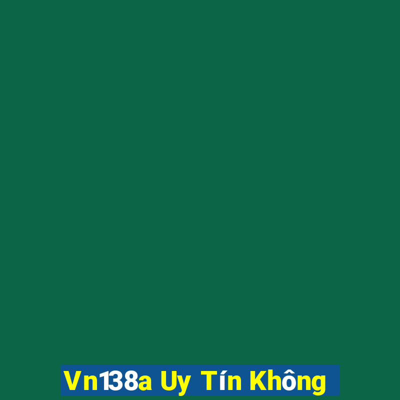 Vn138a Uy Tín Không